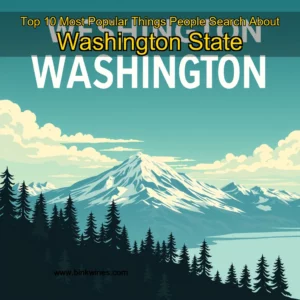 Artistic representation for Top 10 Most Popular Things People Search About Washington State