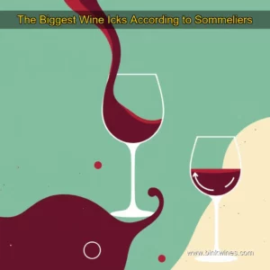 Artistic representation for The Biggest Wine Icks According to Sommeliers