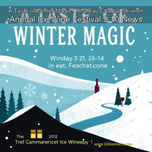 Artistic representation for A Taste of Winter Magic : Chateau Chantal Seventh Annual Ice Wine Festival 9 10 News
