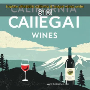 Artistic representation for Explore affordable california & oregon wines under $15!