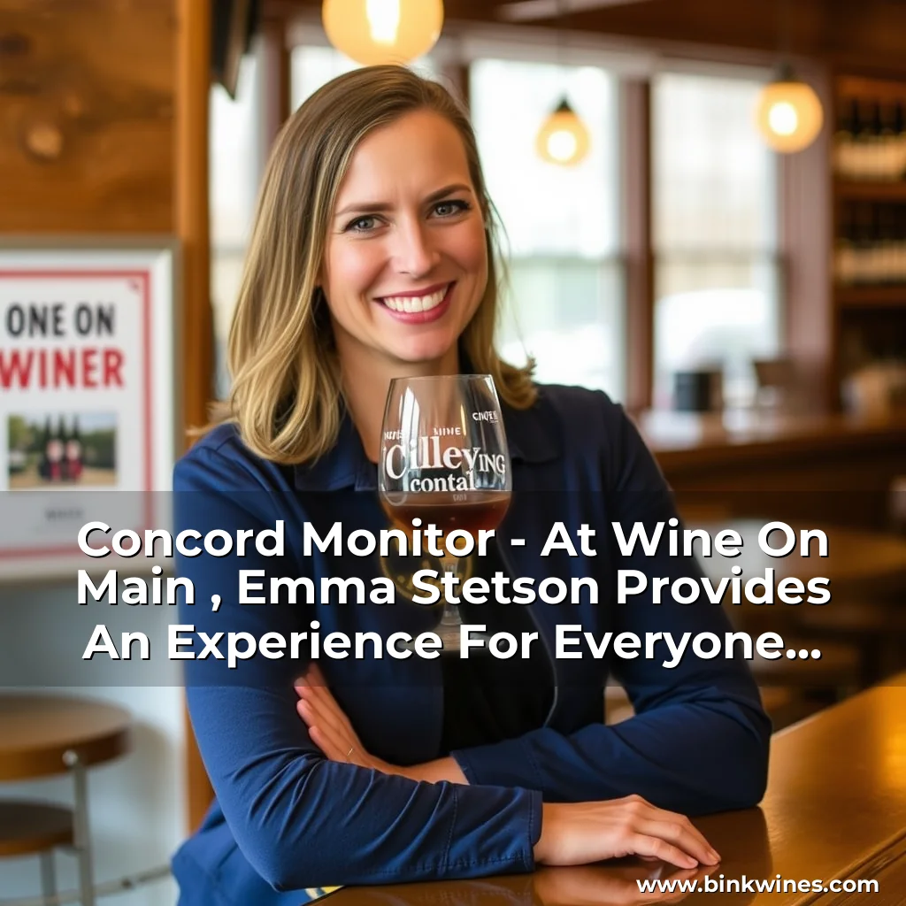 You are currently viewing Concord Monitor – At Wine On Main , Emma Stetson Provides  An Experience For Everyone  With Free Tastings , Paid Classes And Workshops, And A Full Menu Of Wine And Food Pairings.