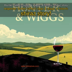 Artistic representation for Hunter valley's riggs & wiggs: a historic shiraz story response: hunter valley's riggs & wiggs: a historic shiraz story!