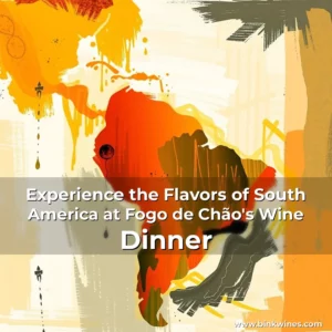 Artistic representation for Experience the Flavors of South America at Fogo de Chão's Wine Dinner