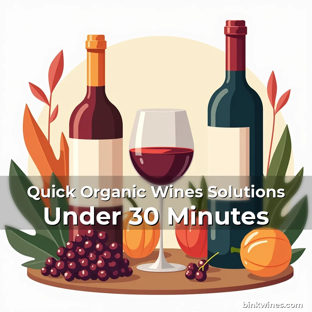 Artistic representation for Quick Organic Wines Solutions Under 30 Minutes