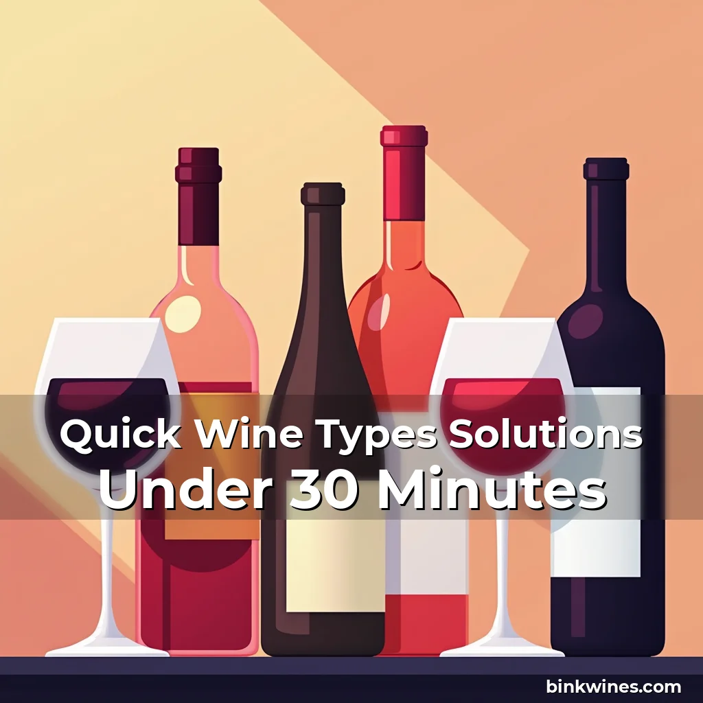 Read more about the article Quick Wine Types Solutions Under 30 Minutes