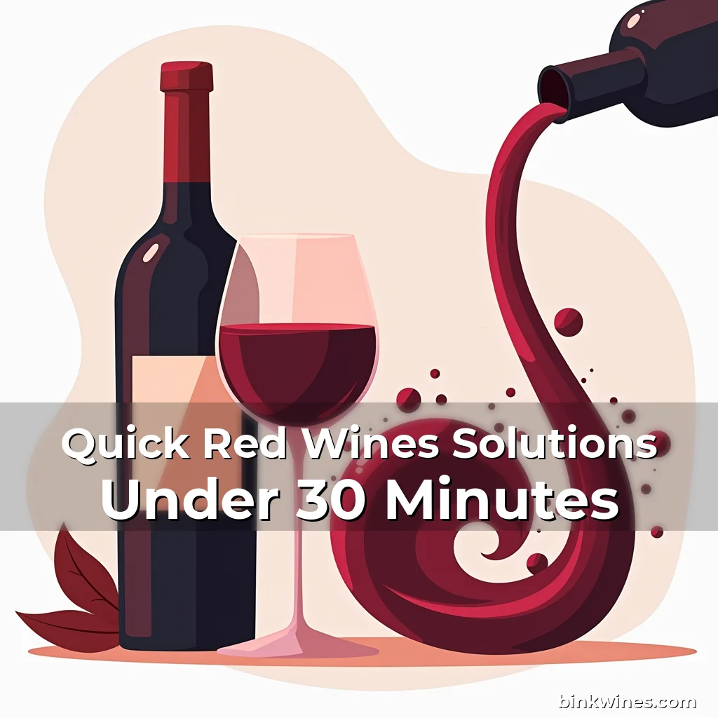 Artistic representation for Quick Red Wines Solutions Under 30 Minutes