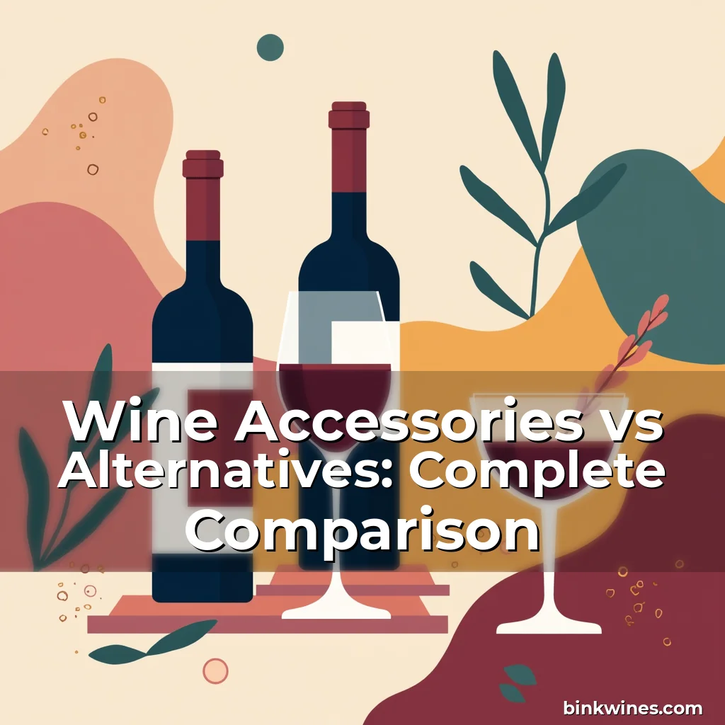 Artistic representation for Wine Accessories vs Alternatives: Complete Comparison