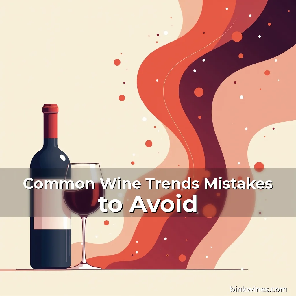Artistic representation for Common Wine Trends Mistakes to Avoid
