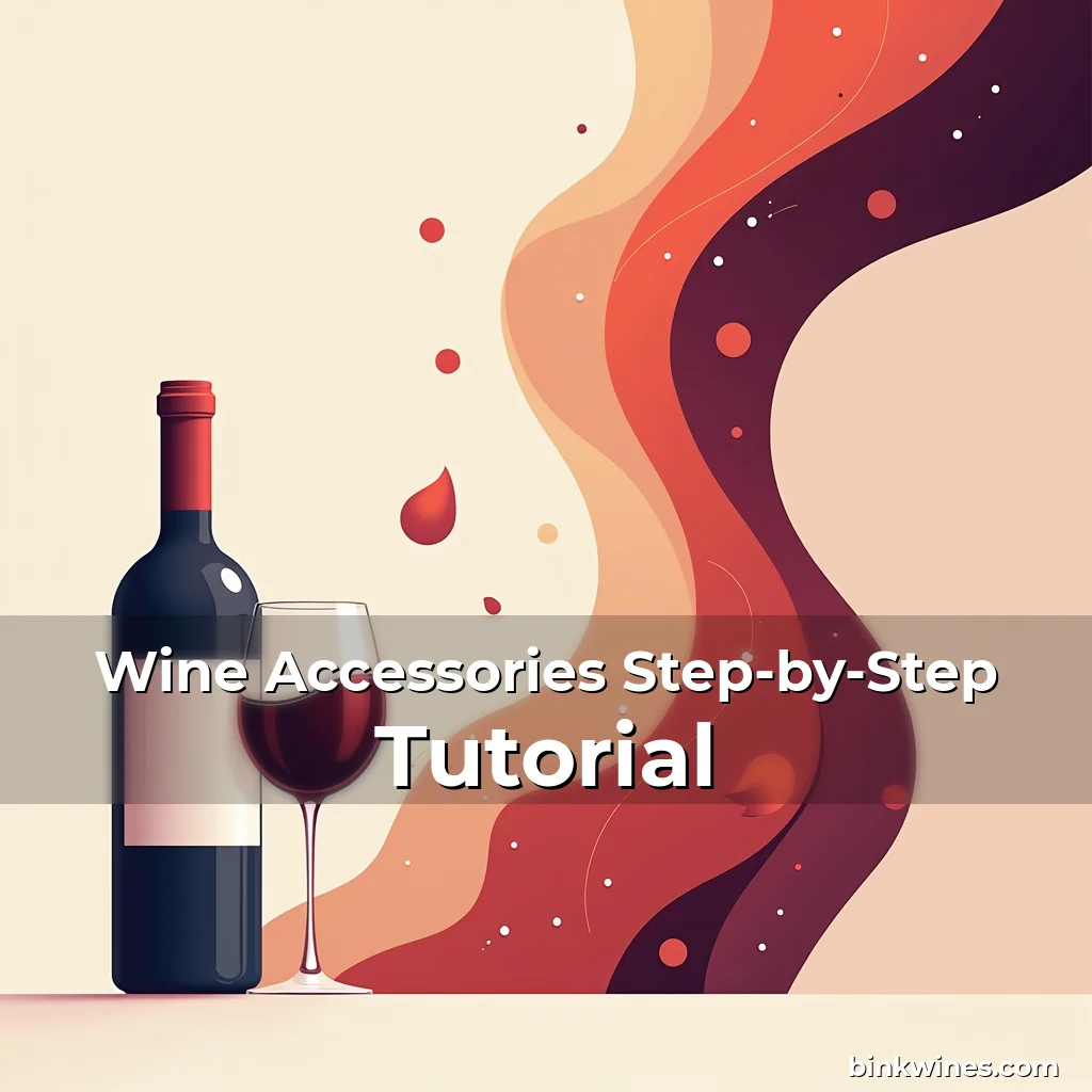 Artistic representation for Wine Accessories Step-by-Step Tutorial
