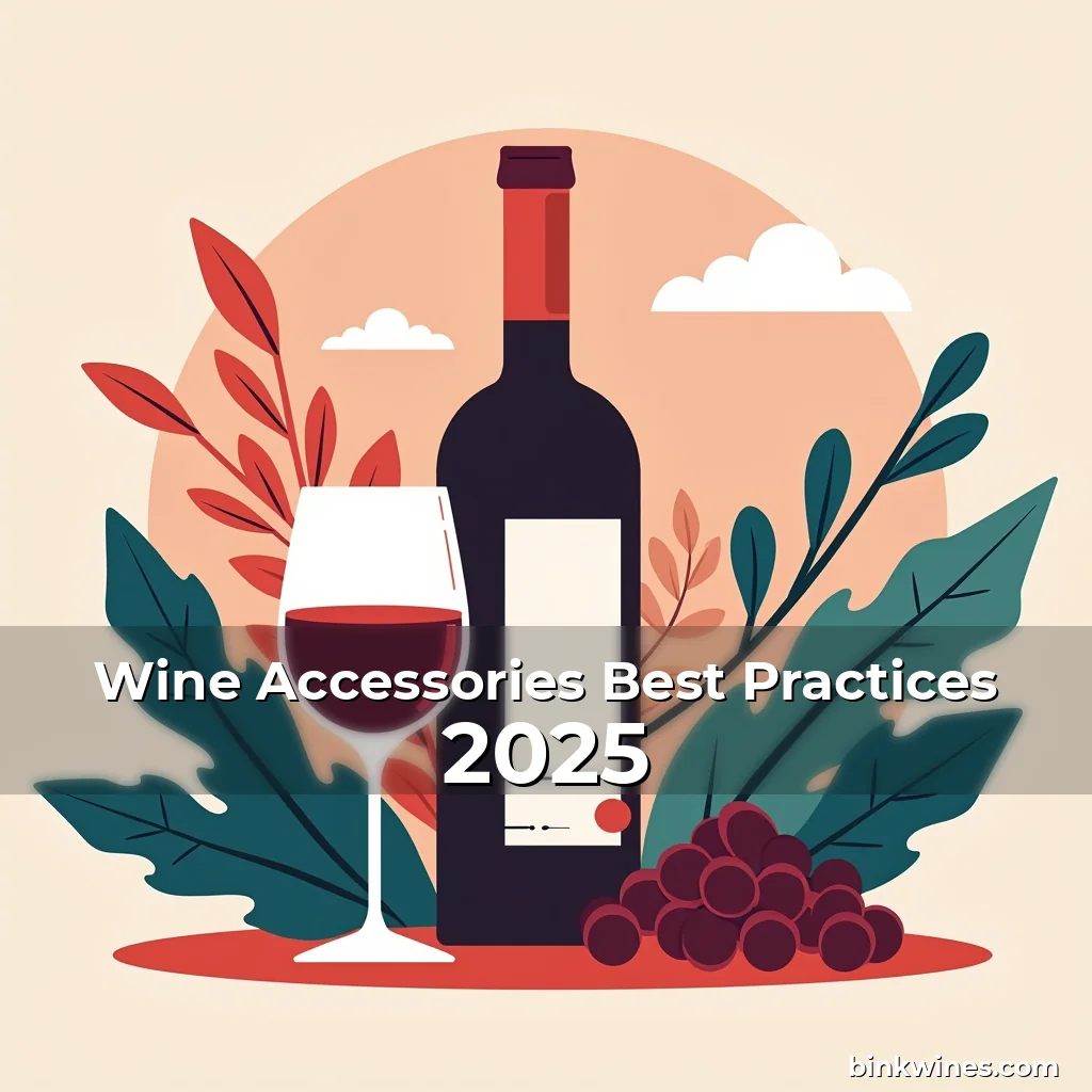 Artistic representation for Wine Accessories Best Practices 2025